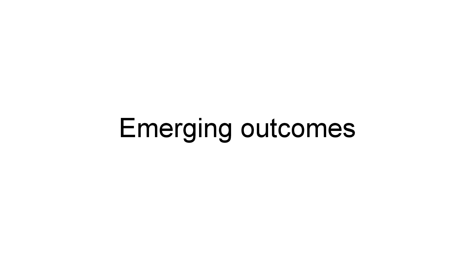 Slide 16: Emerging outcomes